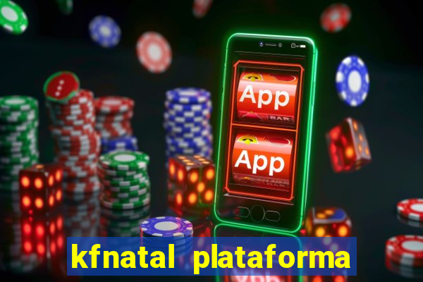 kfnatal plataforma de jogos